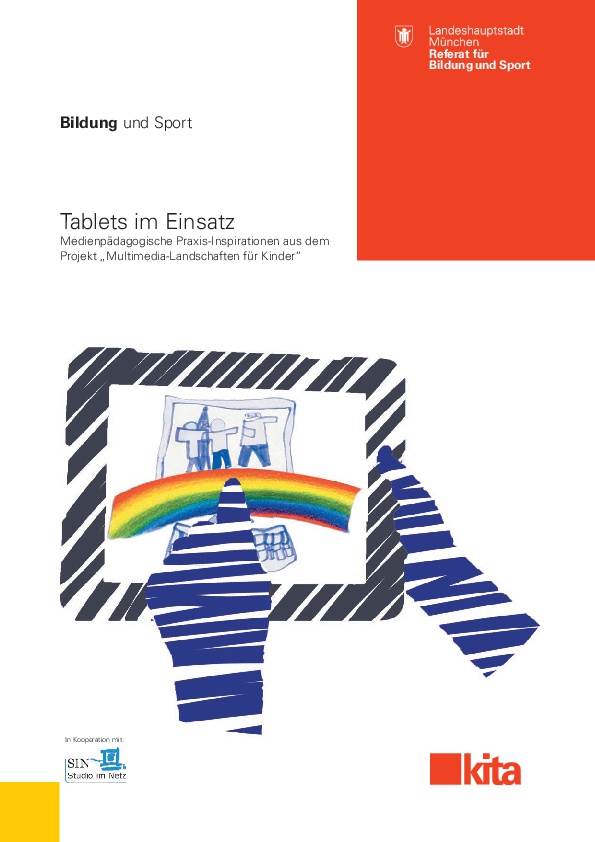 Ansicht: Tablets im Einsatz Medienpädagogische Praxis-Inspirationen aus dem Projekt „Multimedia-Landschaften für Kinder“