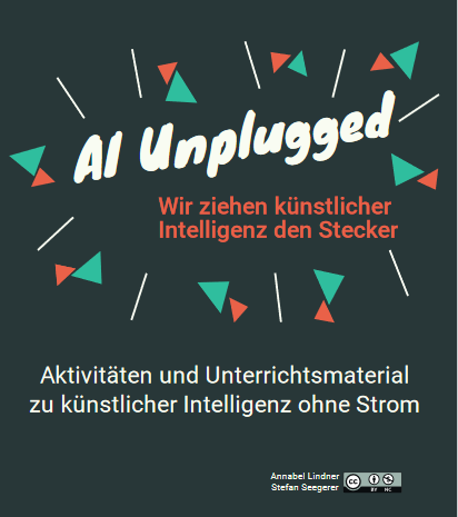 Ansicht: "Al unplugged. Wir ziehen künstlicher Intelligenz den Stecker. Aktivitäten und Unterrichtsmaterial zu künstlicher Intelligenz ohne Strom"