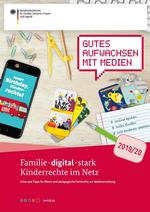 Broschüre "Familie digital stark - Kinderrechte im Netz- Infos und Tipps für Eltern und pädagogische Fachkräfte zur Medienerziehung" (2019/2020)